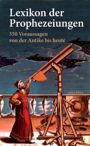 - Lexikon der Prophezeiungen. 350 Voraussagen von der Antike bis heute