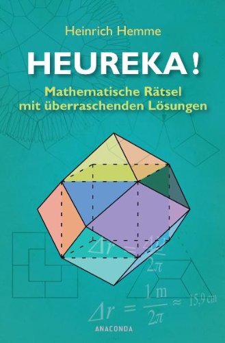 - Heureka! Mathematische Rätsel mit überraschenden Lösungen