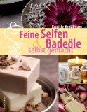  - Lotion, Creme & Badeschaum: Natürliche Kosmetik selber machen