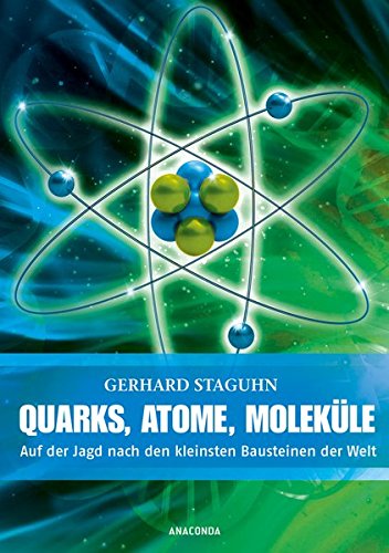 - Quarks, Atome, Moleküle