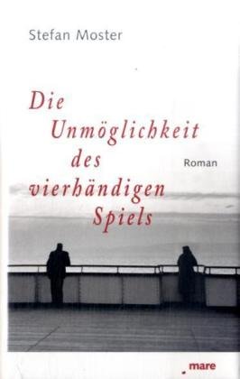  - Die Unmöglichkeit des vierhändigen Spiels: Roman