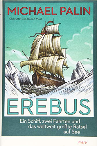 Palin, Michael - Erebus - Ein Schiff, zwei Fahrten und das weltweit größte Rätsel auf See