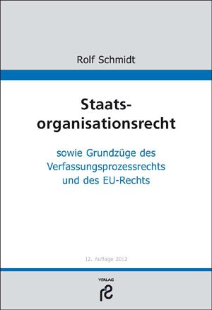  - Staatsorganisationsrecht: sowie Grundzüge des Verfassungsrechts und des EU-Rechts