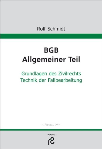  - Allgemeiner Teil des BGB: Grundlagen des Zivilrecht; Aufbau des zivilrechtlichen Gutachtens