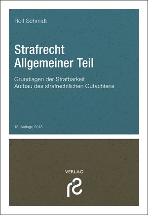  - Strafrecht Allgemeiner Teil: Grundlagen der Strafbarkeit. Aufbau des strafrechtlichen Gutachtens
