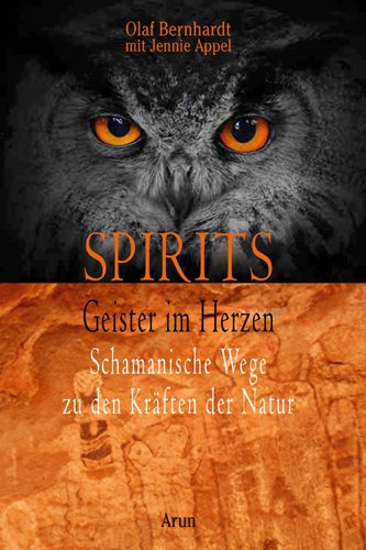 - Spirits - Geister im Herzen: Schamanische Wege zu den Kräften der Natur