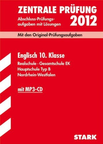 - Abschluss-Prüfungsaufgaben Realschule Nordrhein-Westfalen; Zentrale Prüfung Englisch 10. Klasse 2012 mit MP3-CD;Mit den Original-Prüfungsaufgaben ... · Gesamtschule EK · Hauptschule Typ B.