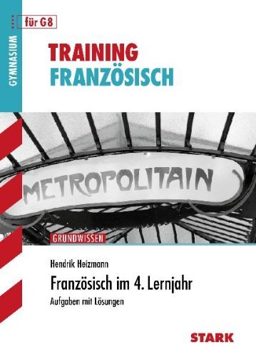 - Training Französisch: Französisch im 4. Lernjahr für G8. Aufgaben mit Lösungen. Training Grundwissen Französisch.