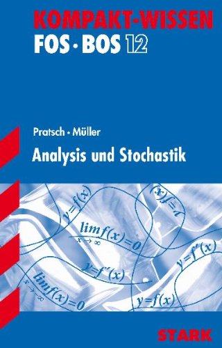 - Analysis und Stochastik. Mathematik Nichttechnik. Kompakt-Wissen FOS/BOS 12