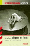  - Königs Erläuterungen: Textanalyse und Interpretation zu Goethe. Iphigenie auf Tauris. Alle erforderlichen Infos für Abitur, Matura, Klausur und Referat plus Musteraufgaben mit Lösungen