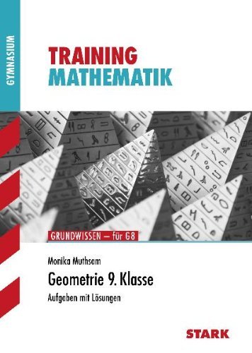 - Training Mathematik Mittelstufe: Geometrie 9. Klasse für G8; Grundwissen: Aufgaben mit Lösungen