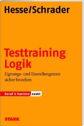- Testtraining Logik; Eignungs- und Einstellungstests sicher bestehen;