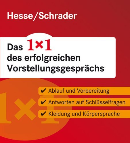 - Das 1x1 des erfolgreichen Vorstellungsgesprächs: Ablauf und Vorbereitung - Antworten auf Schlüsselfragen - Kleidung und Körpersprache