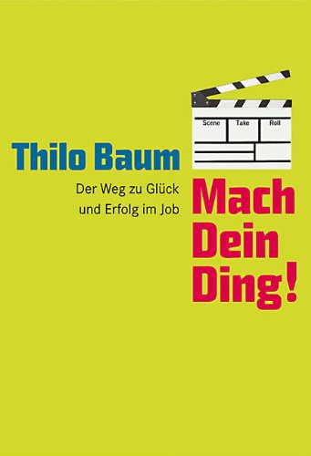 - Mach Dein Ding!: Der Weg zu Glück und Erfolg im Job