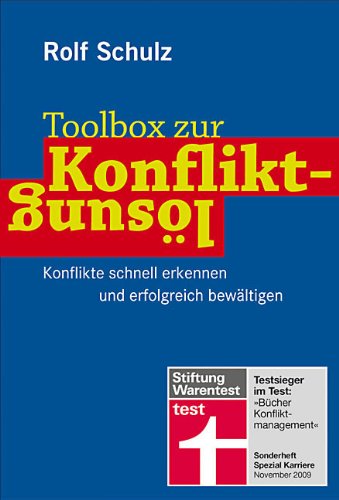  - Toolbox zur Konfliktlösung: Konflikte schnell erkennen und erfolgreich bewältigen