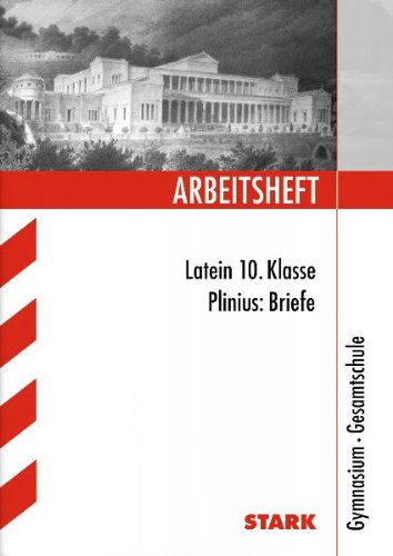  - Arbeitshefte / Latein 10. Klasse - Plinius: Briefe: Gymnasium - Gesamtschule