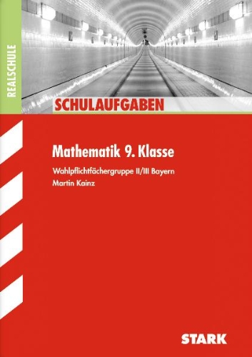 - Schulaufgaben Realschule Bayern / Mathematik 9. Klasse: Wahlpflichtfächergruppe II/III: Wahlpflichtfächergruppe II/III Bayern