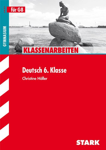  - Klassenarbeiten Deutsch / Gymnasium 6. Klasse für G8