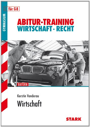  - Abitur-Training Wirtschaft /Recht / Wirtschaft: G8, Bayern