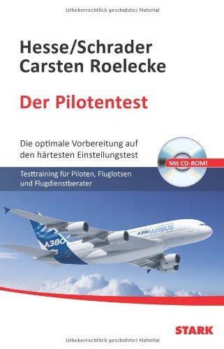  - Der Pilotentest: Die optimale Vorbereitung auf den härtesten Einstellungstest. Testtraining für Piloten, Fluglotsen, Flugdienstberater