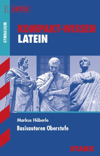 - Kompakt-Wissen Gymnasium / Latein Basisautoren Oberstufe