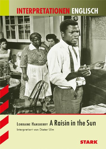 - Interpretationshilfe Englisch / LORRAINE HANSBERRY: A Raisin in the sun