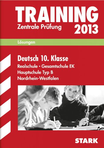 - Training Abschlussprüfung Realschule Nordrhein-Westfalen / Lösungsheft zu Deutsch Zentrale Prüfung 2013: Gesamtschule EK ° Hauptschule Typ B