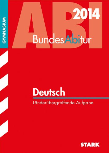  - BundesAbitur / Deutsch 2014: Länderübergreifende Abitur-Aufgaben