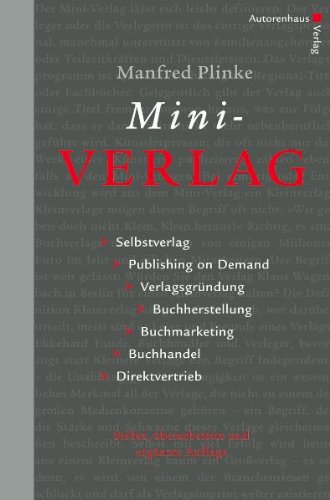 - Mini-Verlag: Selbstverlag, Publishing on Demand, Verlagsgründung, Buchherstellung, Buchmarketing, Buchhandel, Direktvertrieb