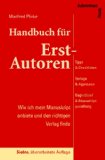  - Autoren-Handbuch: So finden Sie einen Verlag für Ihr Manuskript. Schritt für Schritt zur eigenen Veröffentlichung