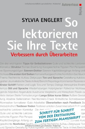 - So lektorieren Sie Ihre Texte. Verbessern durch Überarbeiten: Schritt für Schritt von der Erstfassung zum fertigen Manuskript