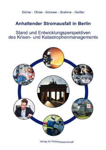 - Anhaltender Stromausfall in Berlin Stand und Entwicklungsperspektiven des Krisen- und Katastrophenmanagements: Bericht im Rahmen des ... längerfristigem Stromausfall