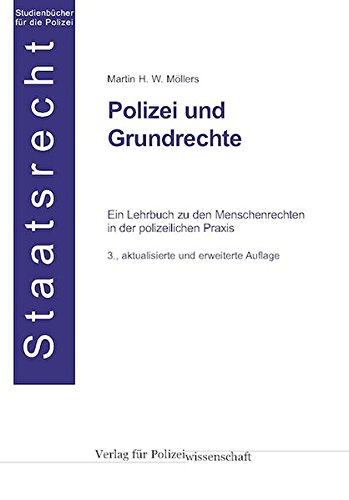 Möllers, Martin H. W. - Polizei und Grundrechte: Ein Lehrbuch zu den Menschenrechten in der polizeilichen Praxis