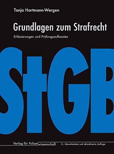  - Grundlagen zum Strafrecht: Erläuterungen und Prüfungsaufbauten