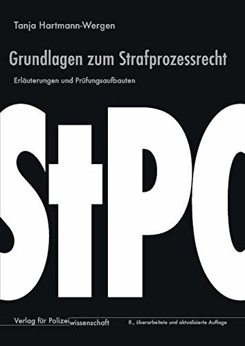  - Grundlagen zum Strafprozessrecht: Erläuterungen und Prüfungsaufbauten