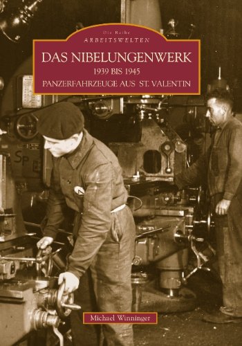 - Das Nibelungenwerk 1939 bis 1945 - Panzerfahrzeuge aus St. Valentin