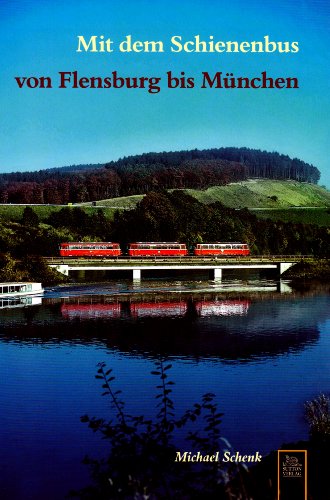  - Mit dem Schienenbus von Flensburg bis München
