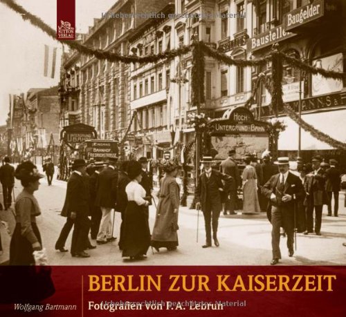  - Berlin zur Kaiserzeit: Fotografien von P.A. Lebrun