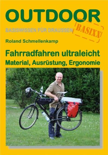  - Fahrradfahren ultraleicht Material, Ausrüstung, Ergonomie: Basiswissen für draußen
