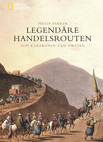  - Legendäre Handelsrouten: Von Karawanen und Piraten