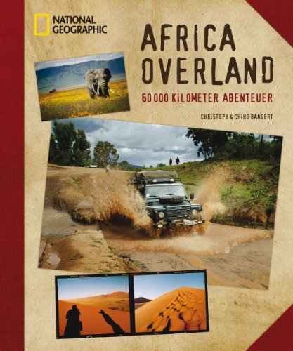 - Africa Overland: 60000 Kilometer Abenteuer