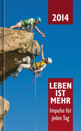 - Leben ist mehr 2014: Impulse für jeden Tag