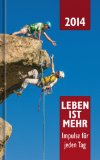  - Liebe dein Leben jeden Tag: 365 ermutigende Dates mit Gott