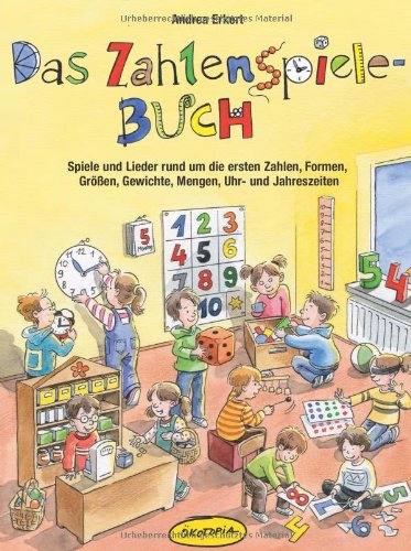 - Das Zahlenspiele-Buch: Spiele und Lieder rund um die ersten Zahlen, Formen, Größen, Gewichte, Mengen, Uhr- und Jahreszeiten