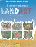 - Naturwerkstatt Landart: Ideen für kleine und grosse Naturkünstler