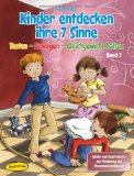  - Kinder entdecken ihre 7 Sinne, Band 1: Sehen - Hören - Riechen - Schmecken, Spiele und Experimente zur Förderung der Sinneswahrnehmung