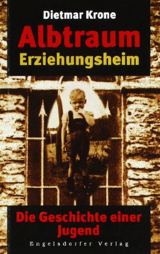 - Albtraum Erziehungsheim: Die Geschichte einer Jugend