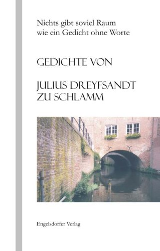 Schlamm, Julius Dreyfsandt zu - Nichts gibt soviel Raum wie ein Gedicht ohne Worte: Gedichte
