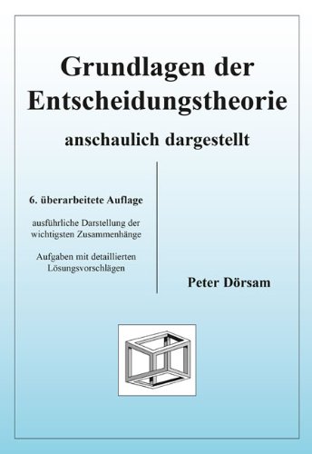 - Grundlagen der Entscheidungstheorie - anschaulich dargestellt