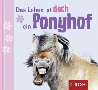  - Das Leben ist doch ein Ponyhof